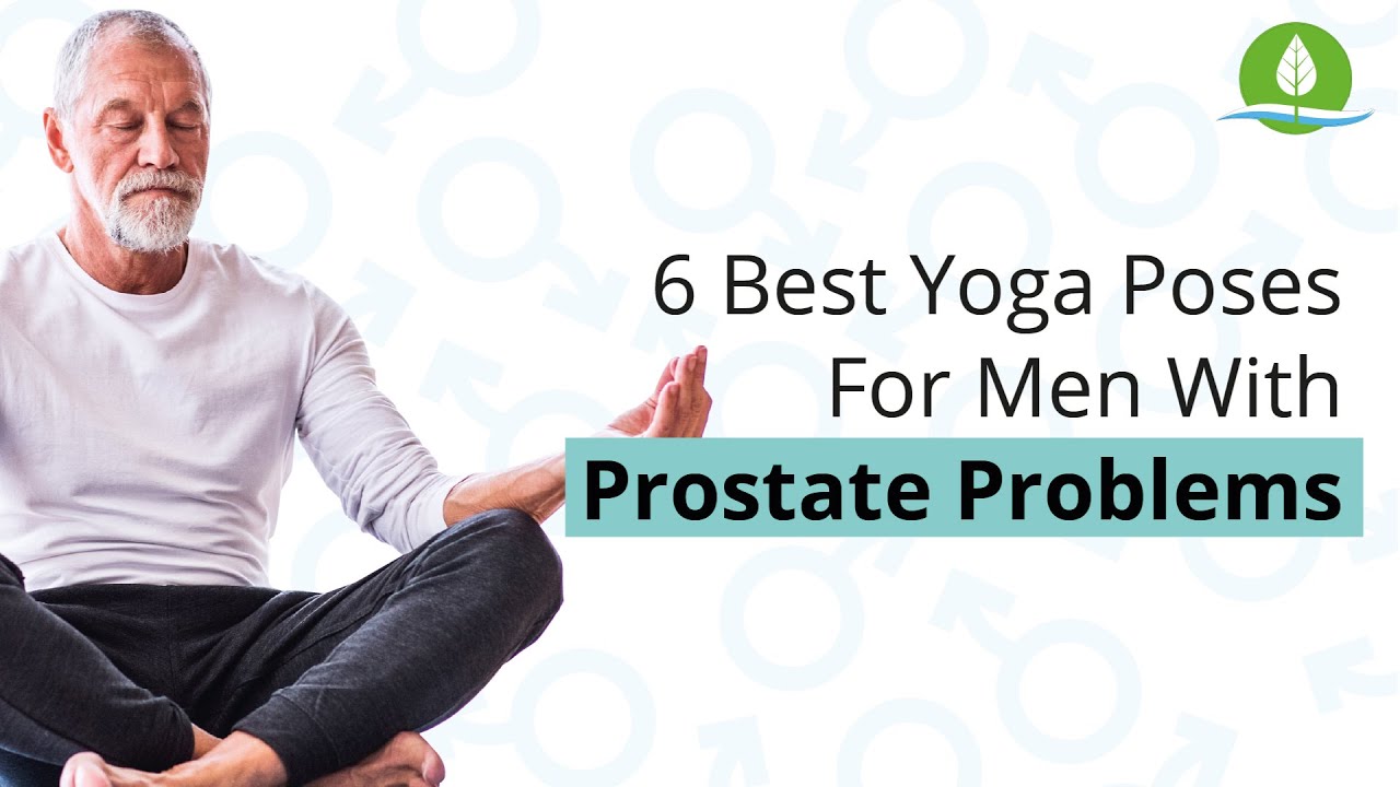 Best Yoga Poses For Men With Prostate Problems Zenmasteryoga Com